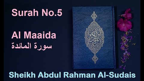 Quran 5 Surah Al Maaida سورة المائدة Sheikh Abdul Rahman As Sudais - With English Translation