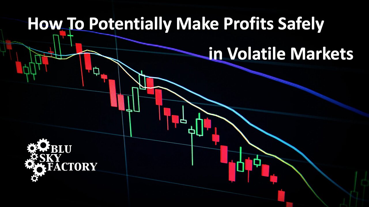 How To Potentially Make Profits Safely in Volatile Markets