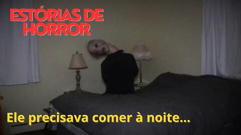 Ele precisa comer durante a noite...