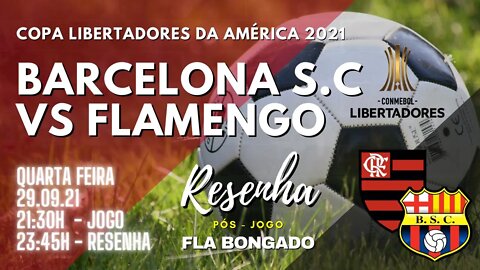 RESENHA PÓS-JOGO BARCELONA S.C X FLAMENGO | CANAL FLA BONGADO |