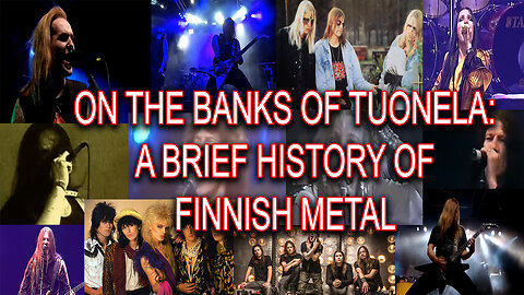 On The Banks Of Tuonela: A Brief History Of Finnish Metal