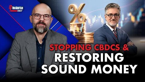 Stopping CBDCs & Restoring Sound Money | The New American