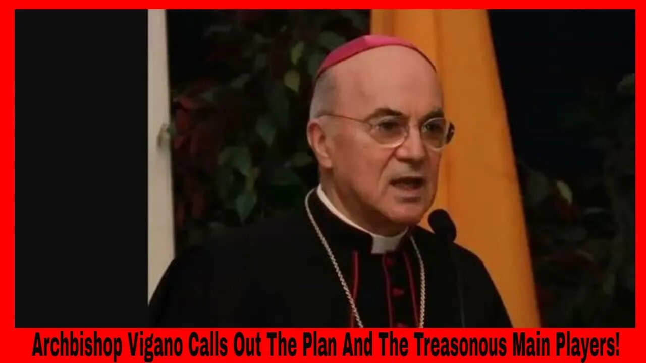 Archbishop Vigano Calls Out The WHO The Pope Gates Soros Schwab And Agenda 2030!