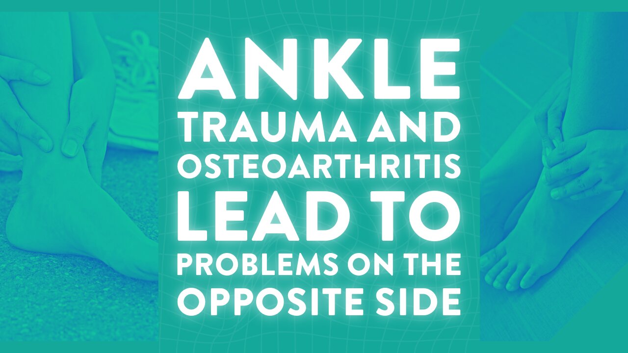 Ankle trauma and osteoarthritis lead to problems on the opposite side