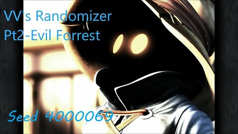 FF9 VV's Randomizer seed 4000069-pt2 evil forrest