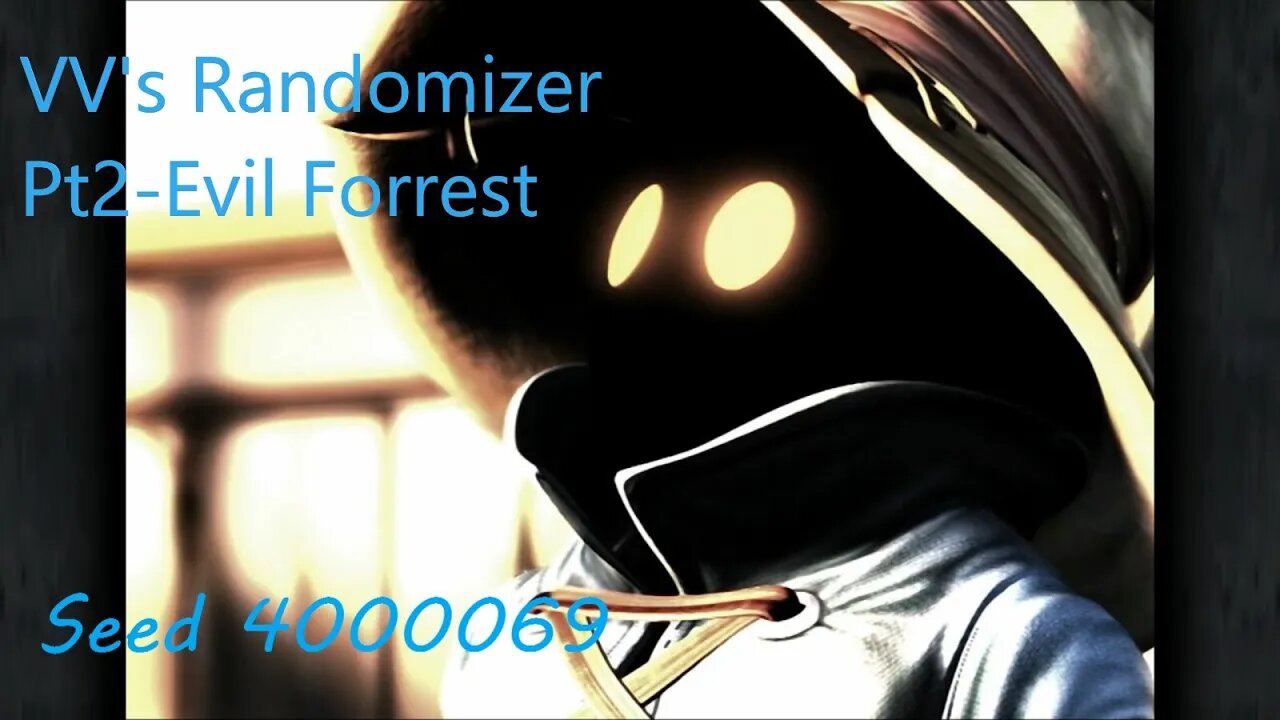 FF9 VV's Randomizer seed 4000069-pt2 evil forrest