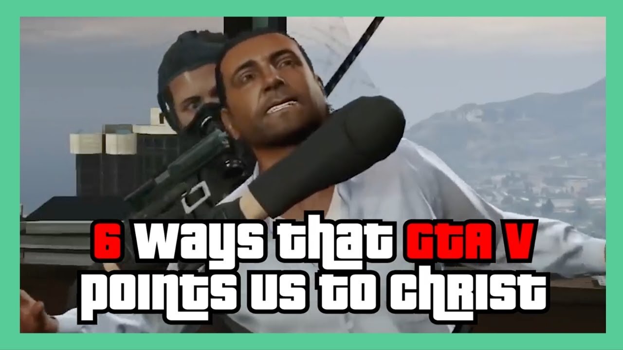 6 Ways GTA Points Us To Christ