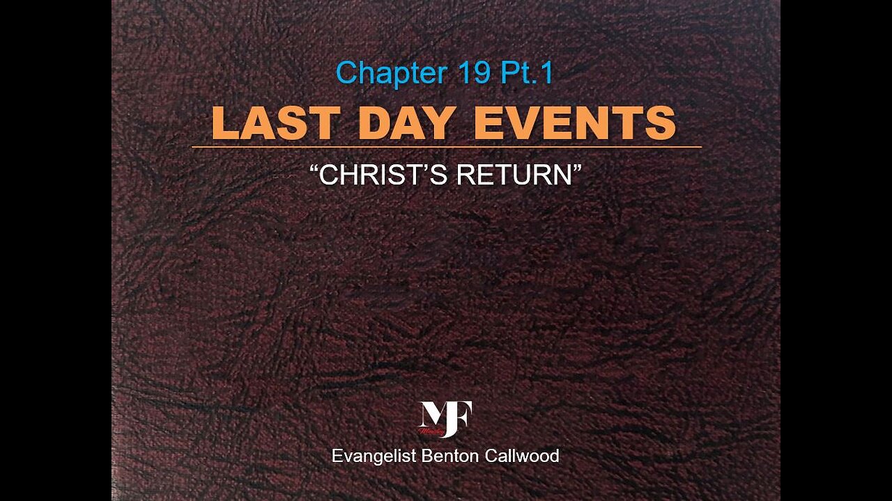 11-16-22 LAST DAY EVENTS Chapter 19 Pt.1 By Evangelist Benton Callwood