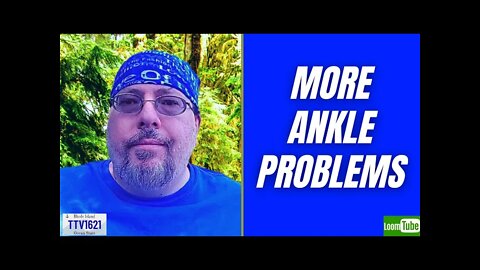 MORE ANKLE PROBLEMS - 053122 TTV1621