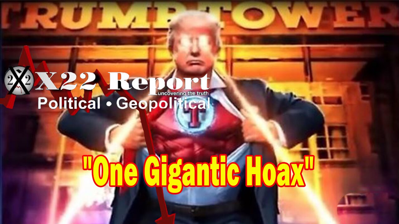 X22 Report Huge Intel: Trump Confirms That He Is Exposing It All, One Gigantic Hoax