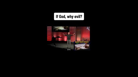 Part 1: If God, why evil?!