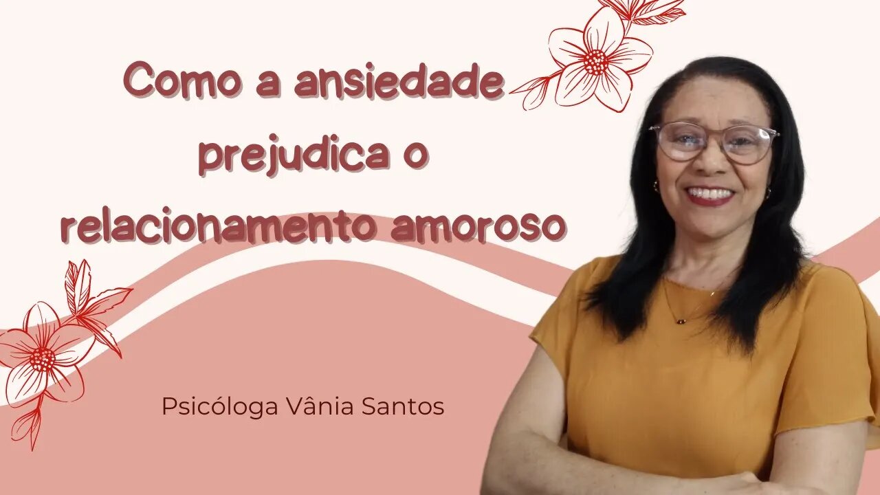 COMO A ANSIEDADE PREJUDICA O RELACIONAMENTO AMOROSO