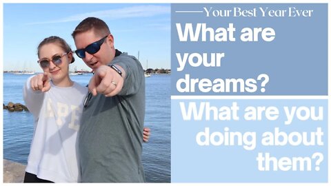 What Are Your Dreams? What Are You Doing About Them?