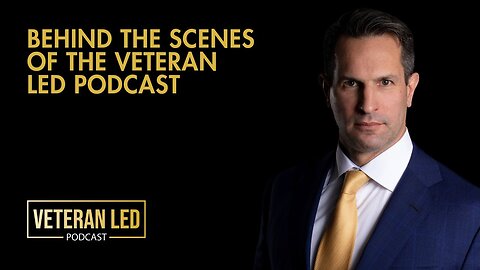 Episode 96: Behind the Scenes of the Veteran Led Podcast