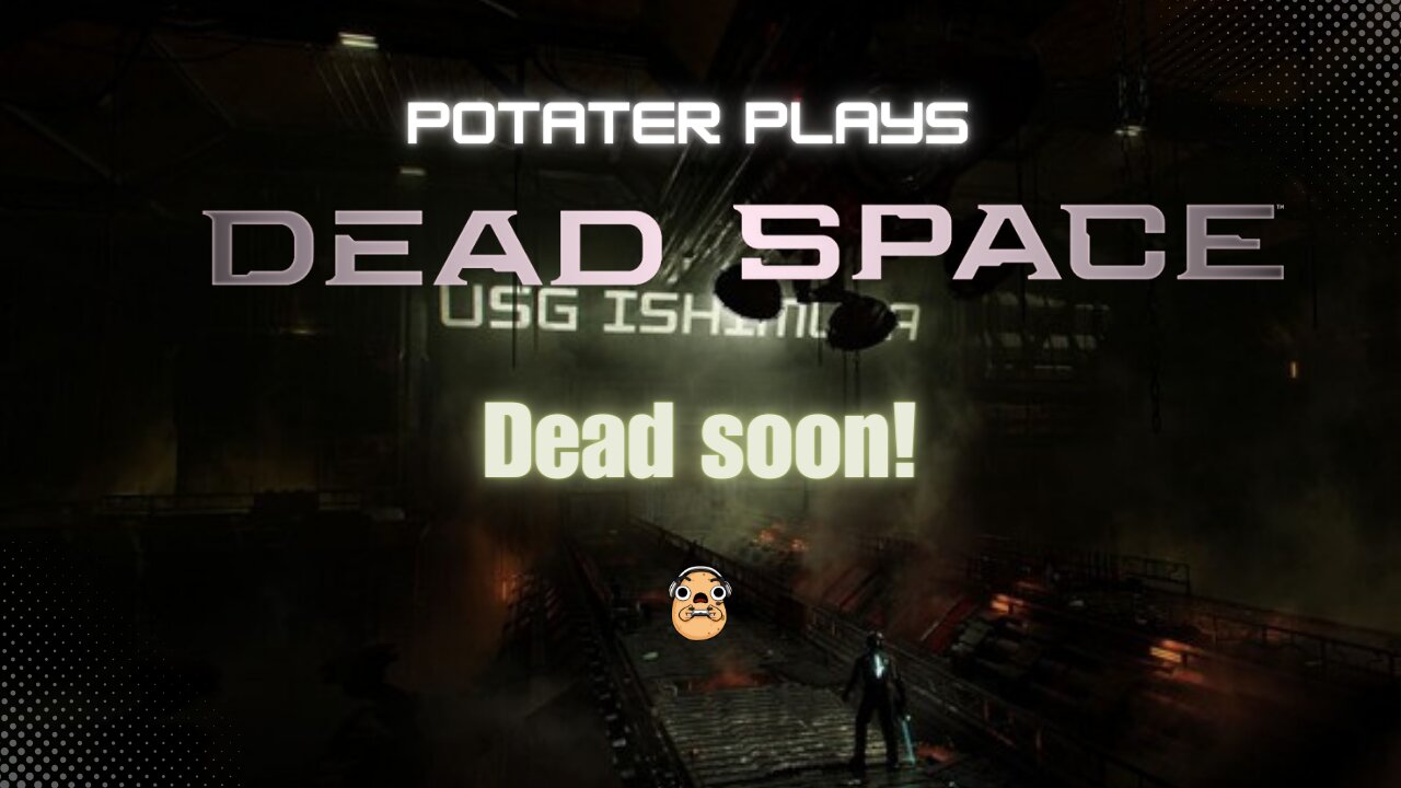 Potater plays the deadspace remake