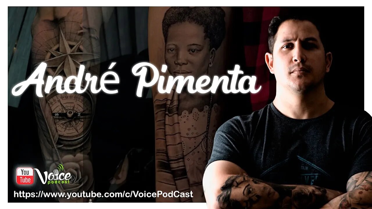 ANDRÉ PIMENTA (TATTOO) - Voice PodCast #36