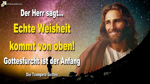 Echte Weisheit kommt von oben!… Und Gottesfurcht ist der Anfang 🎺 Der Trompetenruf Gottes