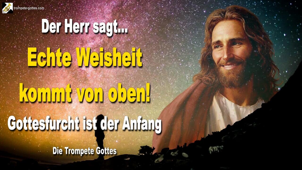 Echte Weisheit kommt von oben!… Und Gottesfurcht ist der Anfang 🎺 Der Trompetenruf Gottes