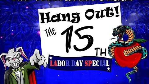 Hang Out! Episode 15 The Labor Day Special!