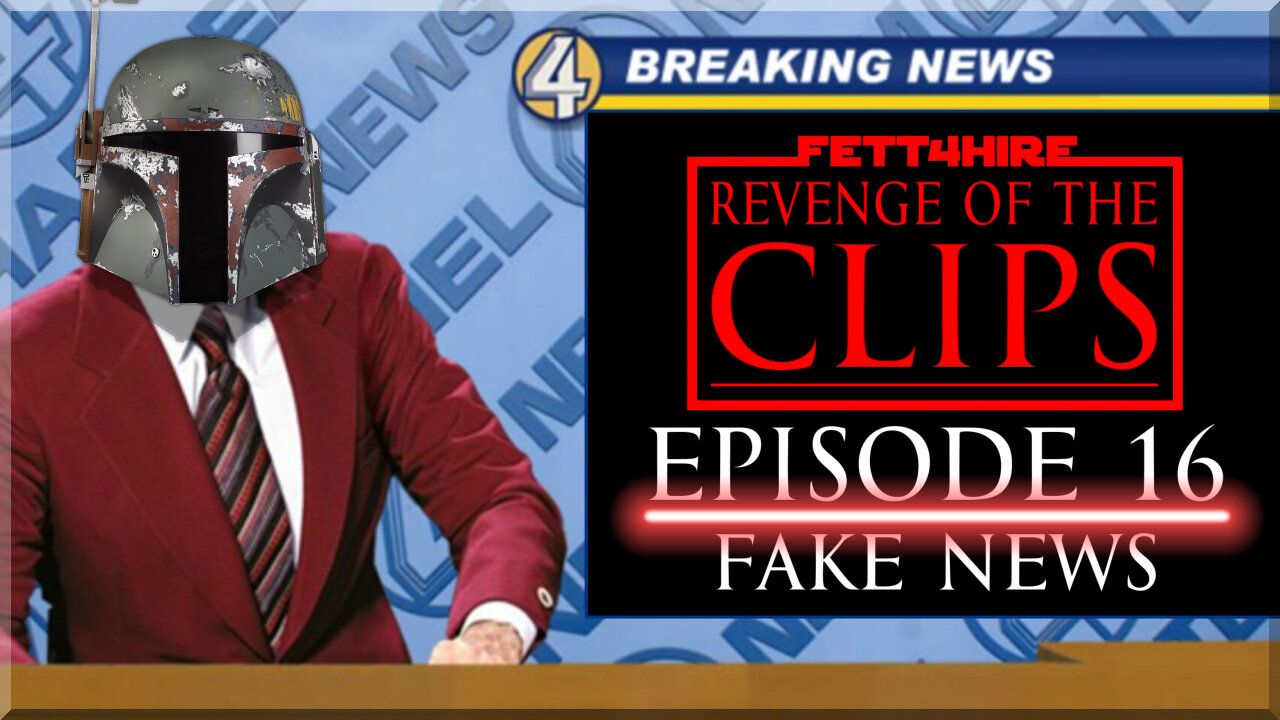 Revenge of the Clips Episode 16: Fake News