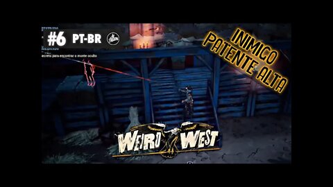 Enfrentando um INIMIGO de ALTA PATENTE - Weird West Gameplay em PT-BR #6