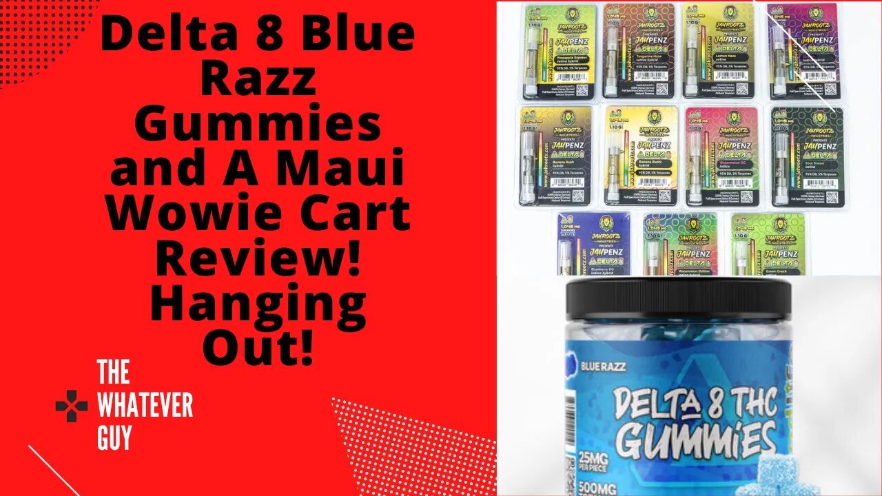 Delta 8 Blue Razz Gummies and A Maui Wowie Cart Review! Hanging Out!