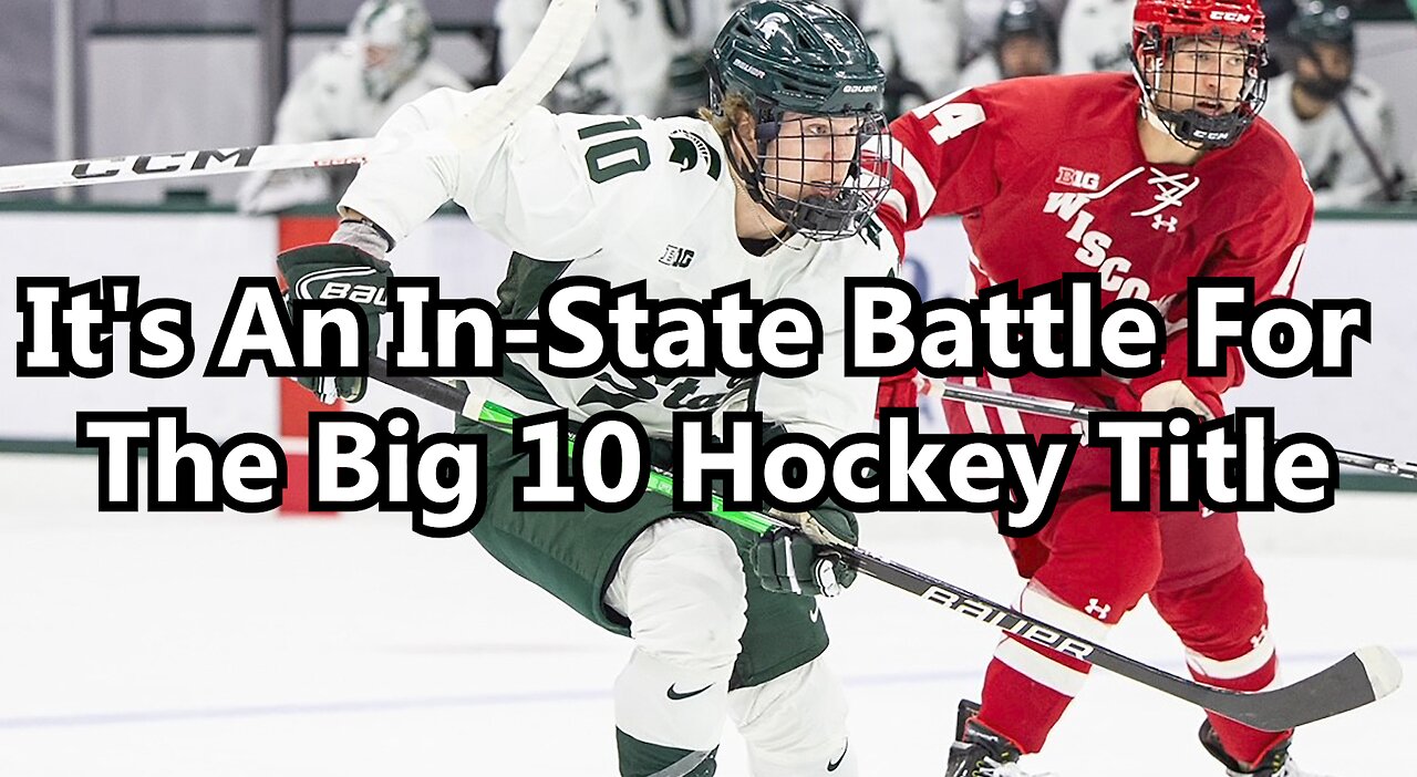 It's An In-State Battle For The Big 10 Hockey Title