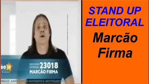 Stand Up Eleitoral - Candidato Marcão Firma