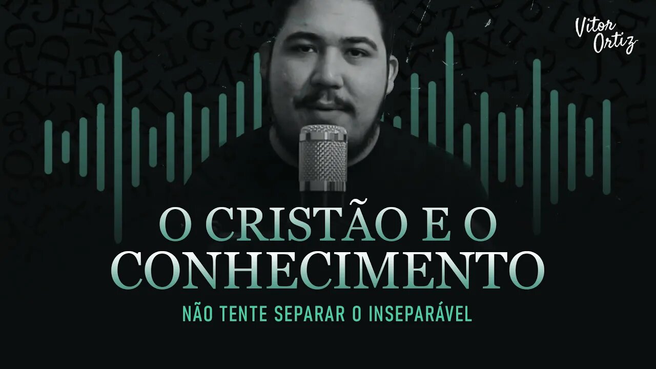 Fé e conhecimento - A importância do conhecimento na caminhada cristã