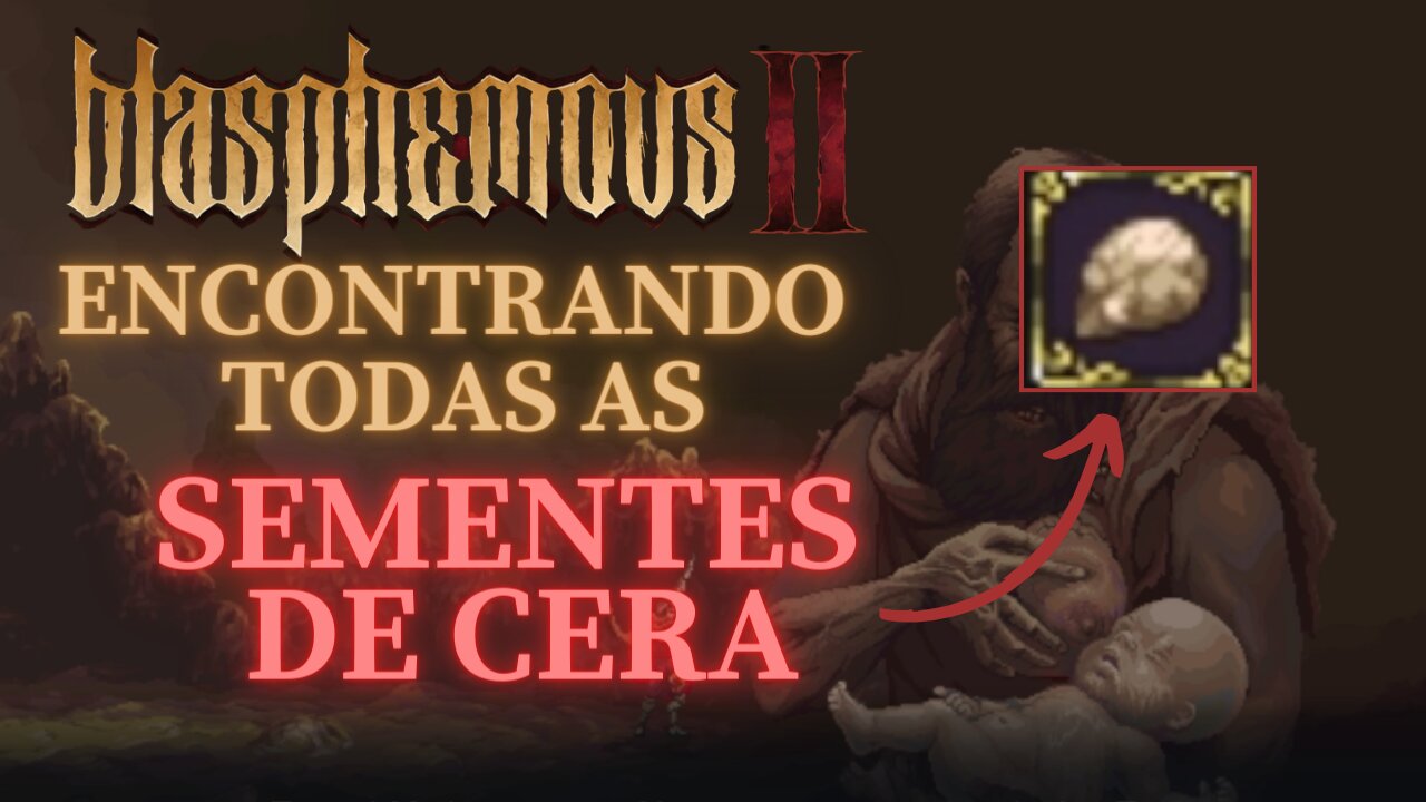 Blasphemous 2 - Encontrando Todas as Sementes de Cera