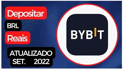 Depositar Reais BRL na Bybit.com - SET 2022 "Atualizado"