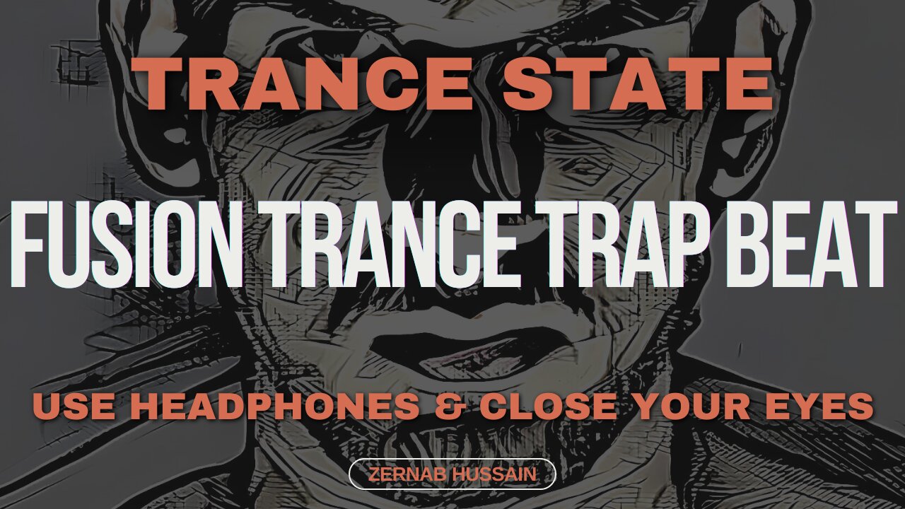 Trance State: Fusion Trance Trap Beat (Use Headphones, Close Your Eyes)