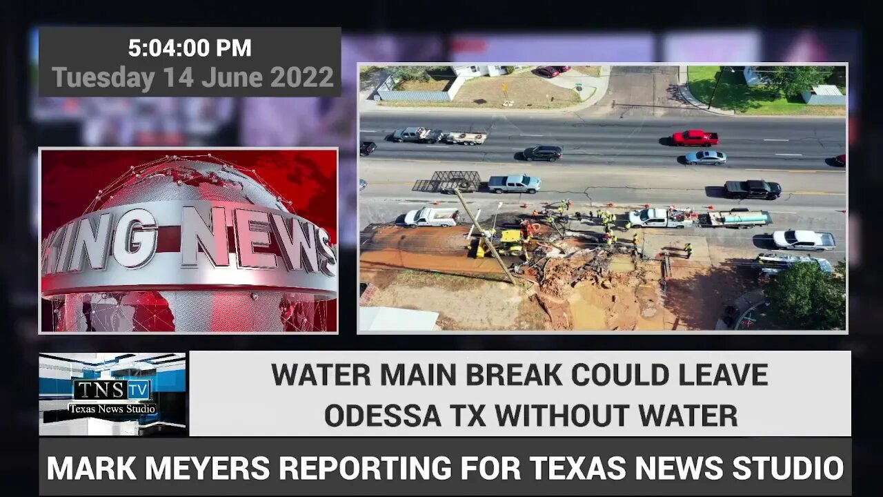 BREAKING: ODESSA TEXAS COULD BE OUT OF WATER FOR 48 HOURS DUE TO WATER MAIN BREAK