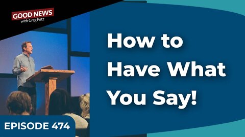 Episode 474: How to Have What You Say!