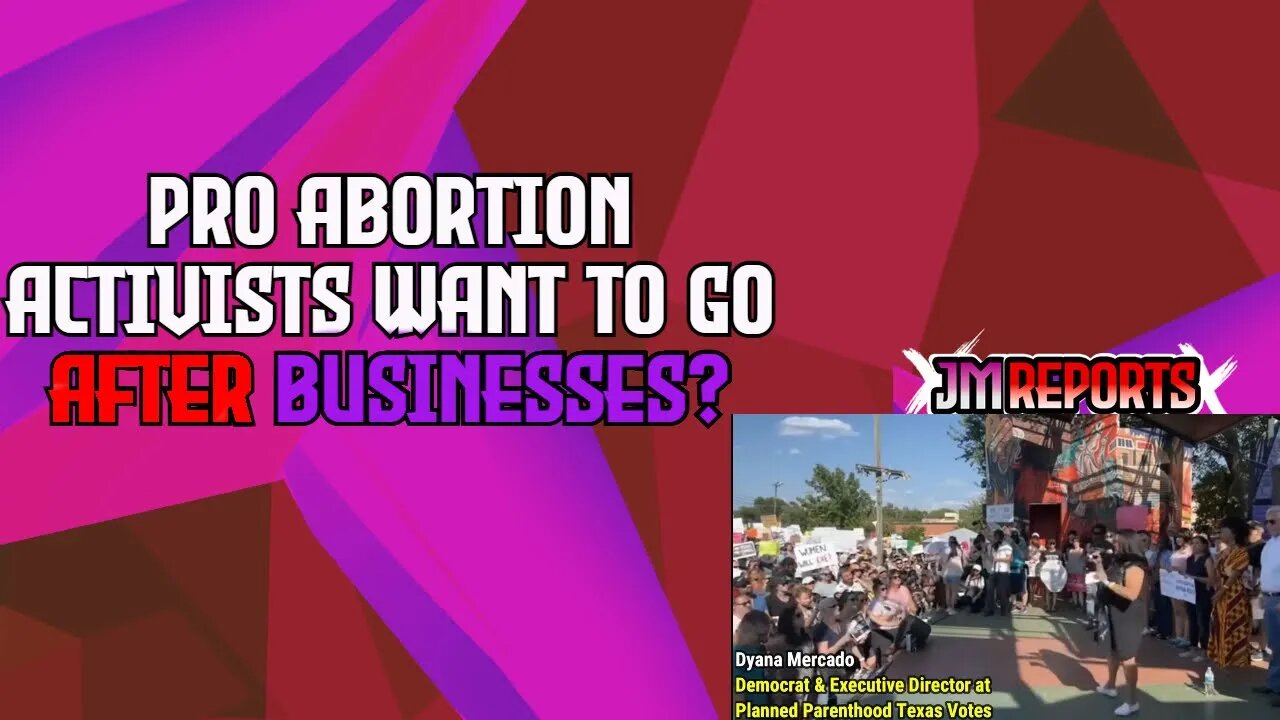 Pro Abortionists advocate's are going after businesses?