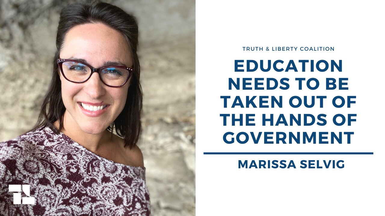 Marissa Selvig: Education Needs to Be Taken Out of the Hands of Government