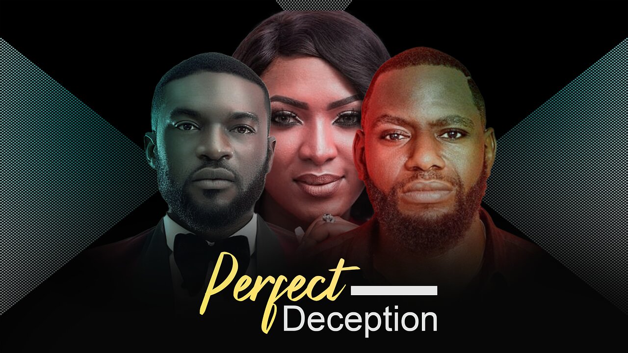 Perfect Deception - Nollywood Africa Movie