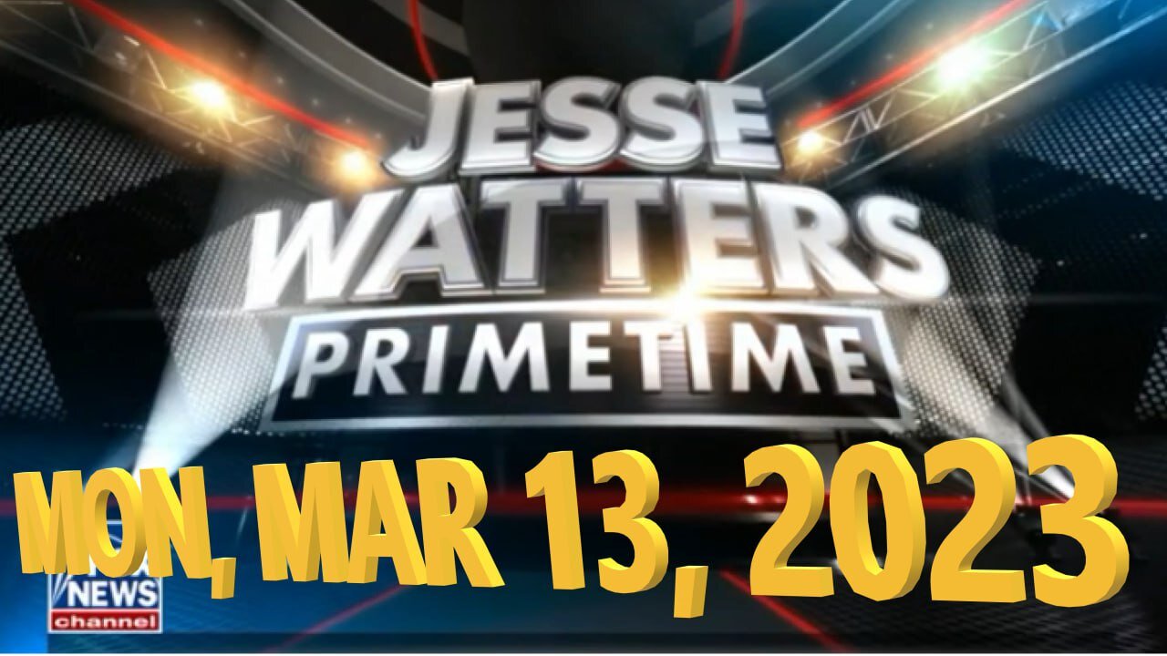 Jesse Watters 03-10-2023