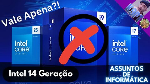 Nova Geração Intel, 14ª, Valem Apena?!