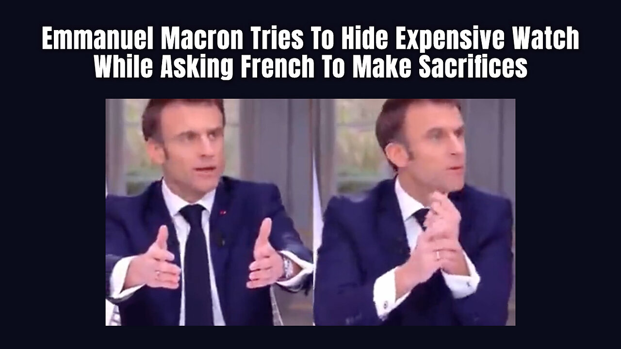 Emmanuel Macron Tries To Hide Expensive Watch While Asking French To Make Sacrifices