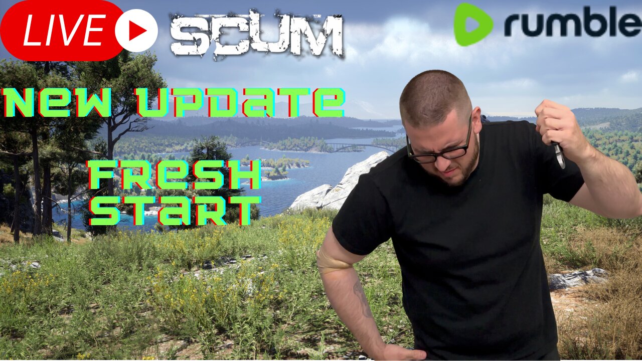 🔴 LIVE - SCUM // Fresh Start GANG!!!!