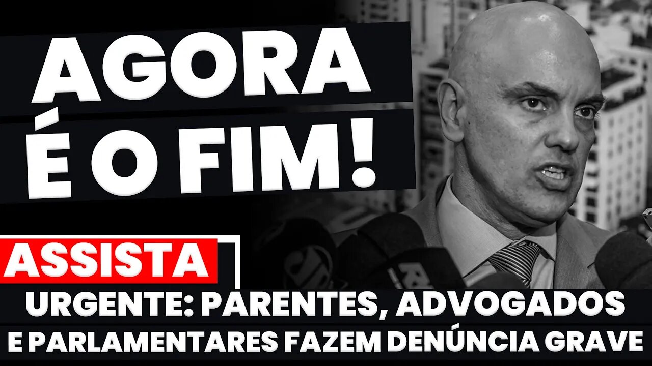 🚨GRAVES DENÚNCIAS FORAM APRESENTADAS CONTRA MORAES POR PARLAMENTARES E FAMILIARES DOS PRESOS DE 8/01