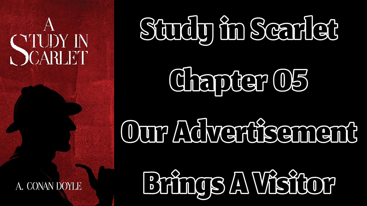 Chapter 05: Our Advertisement Brings a Visitor || A Study in Scarlet by Sir Arthur Conan Doyle