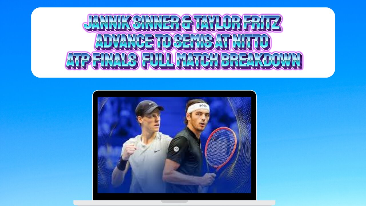 Jannik Sinner & Taylor Fritz Advance to Semis at Nitto ATP Finals Full Match Breakdown