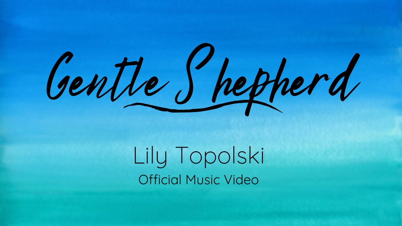 Lily Topolski - Gentle Shepherd (Official Music Video)