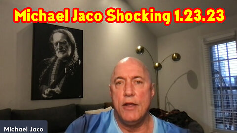 Michael Jaco Shocking News 1.23.23