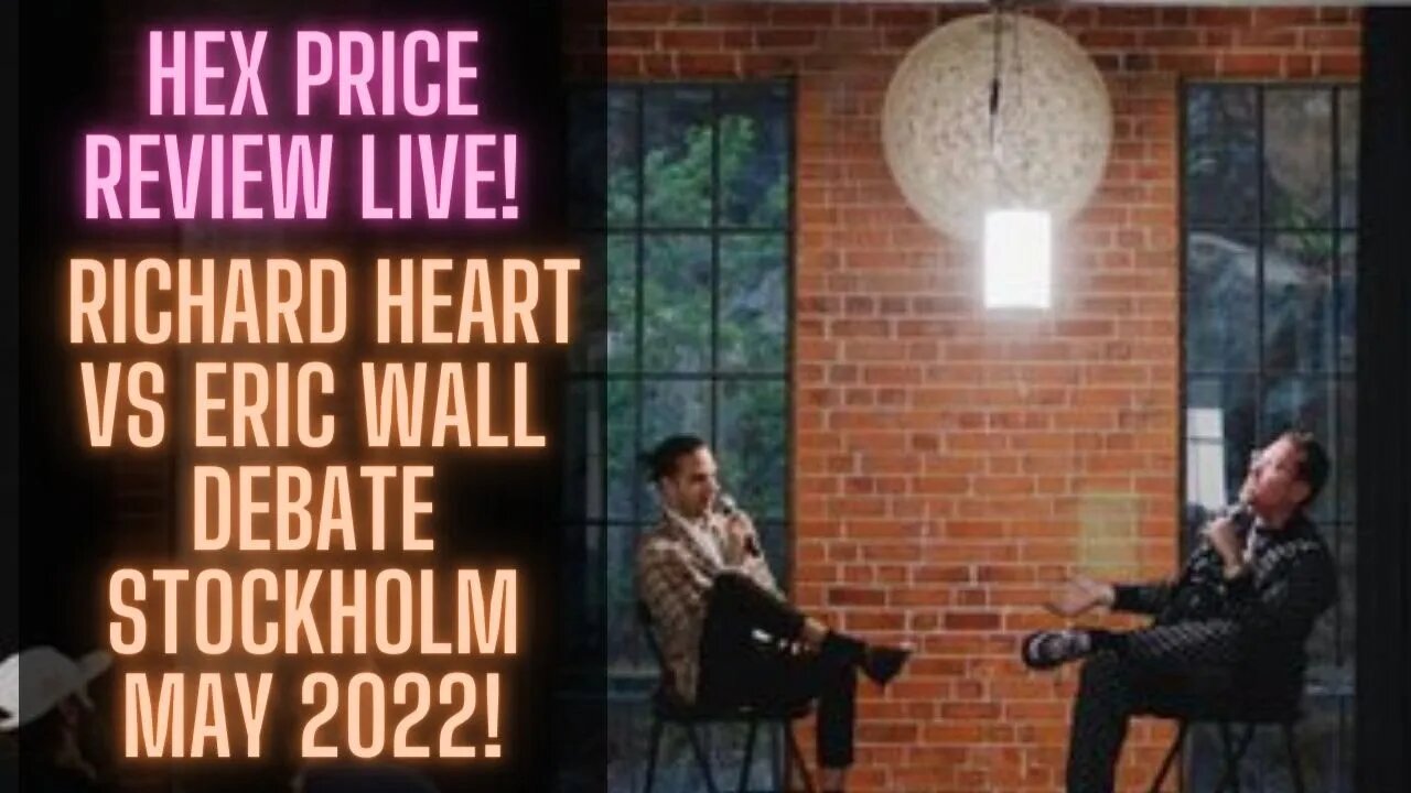 Hex Price Review LIVE! Richard Heart vs Eric Wall Debate Stockholm May 2022!