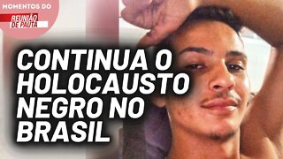 Mais um jovem negro é executado pela polícia no interior de São Paulo | Momentos do Reunião de Pauta