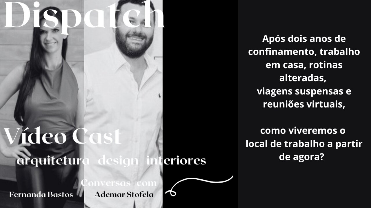 Dispatch Ep 5 Arquitetura Design Interiores - conversas com convidados inteligentes
