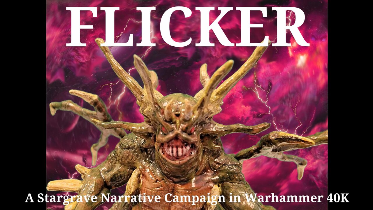 Flicker Episode 4 - A Narrative Campaign in Warhammer 40K